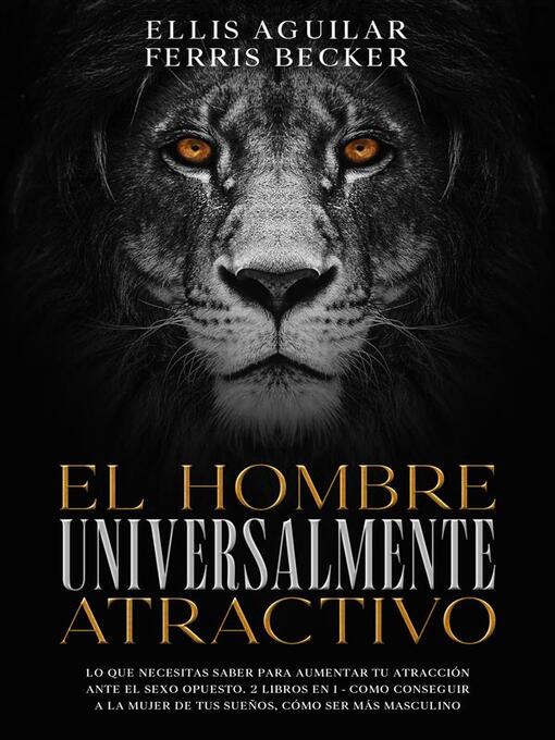 Title details for El Hombre Universalmente Atractivo by Ellis Aguilar - Available